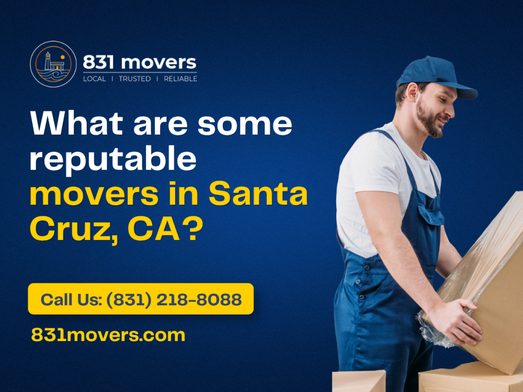 What Are Some Reputable Movers In Santa Cruz CA